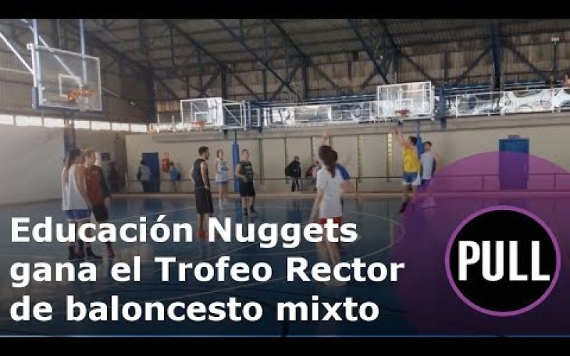 Educación Nuggets, ganador del Trofeo Rector Intercentros de baloncesto mixto
